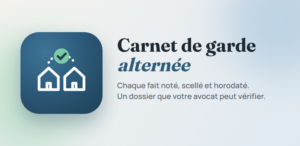 Bannière du Carnet de garde alternée : chaque fait noté, scellé et horodaté, un dossier que votre avocat peut vérifier
